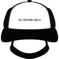 Trucker Hat – “Tell Your Mom I Said Hi” Foam Dog Cap