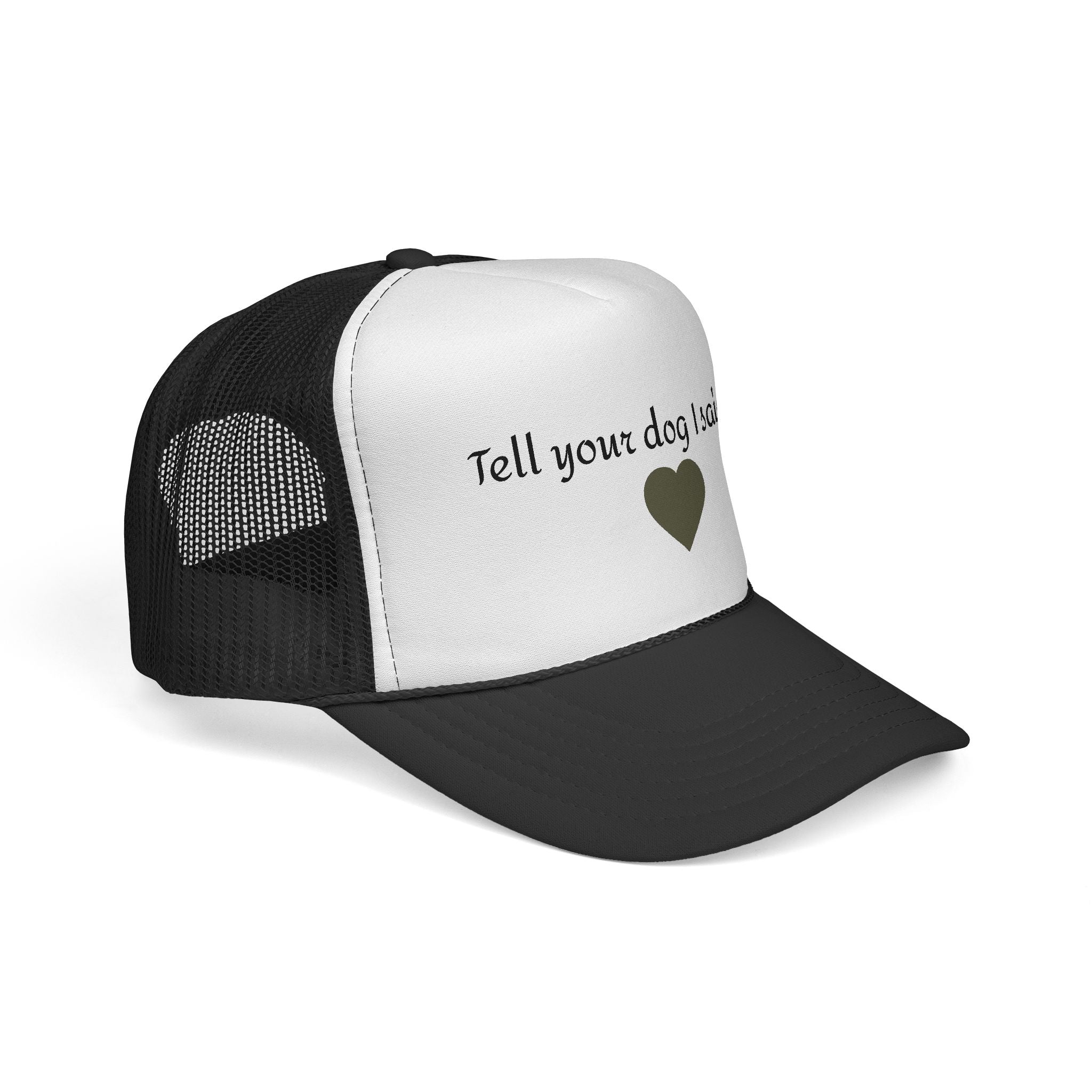 Tell Your Dog I Said Hi Trucker Cap