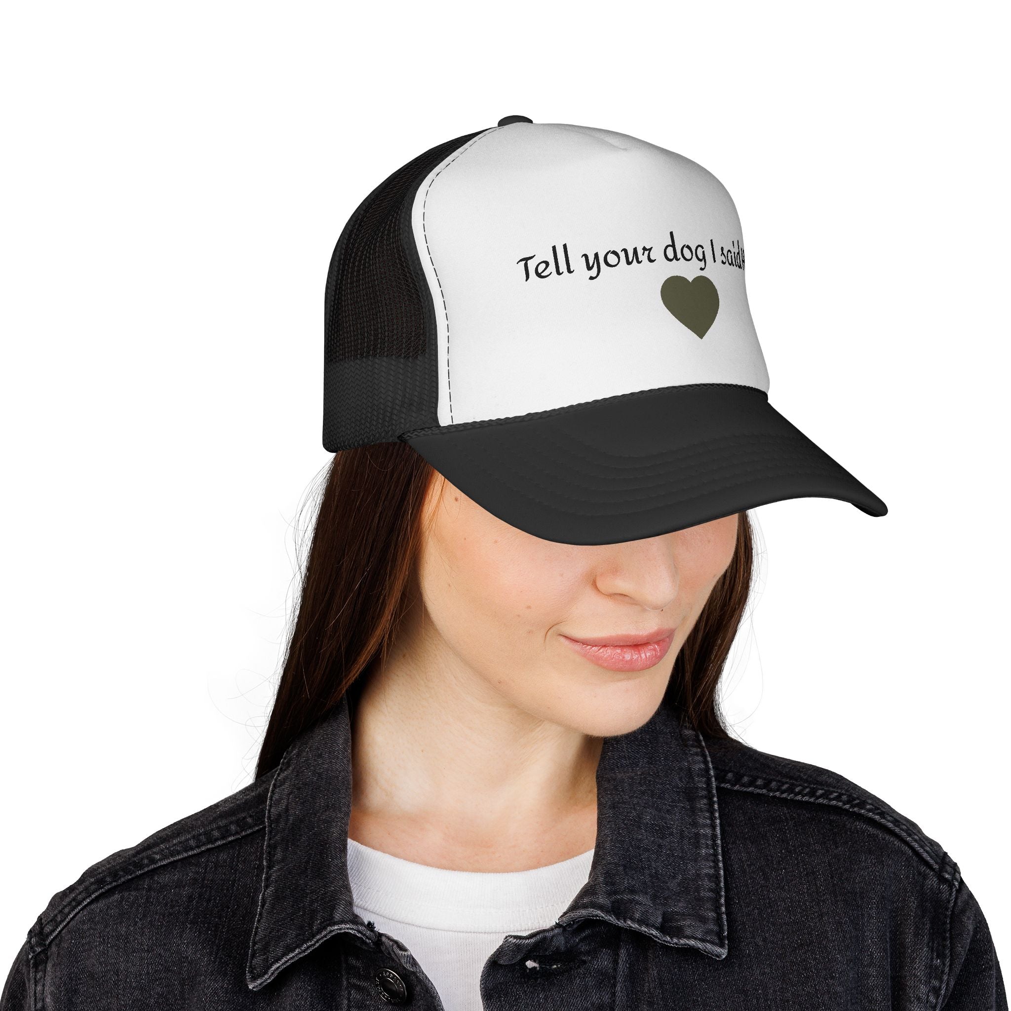 Tell Your Dog I Said Hi Trucker Cap