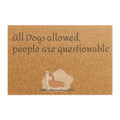 Doormat - "All Dogs Allowed, People Are Questionable" Funny Pet Lover Coir Welcome Mat